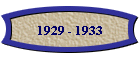 1929 - 1933