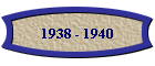 1938 - 1940