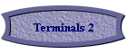 Terminals 2